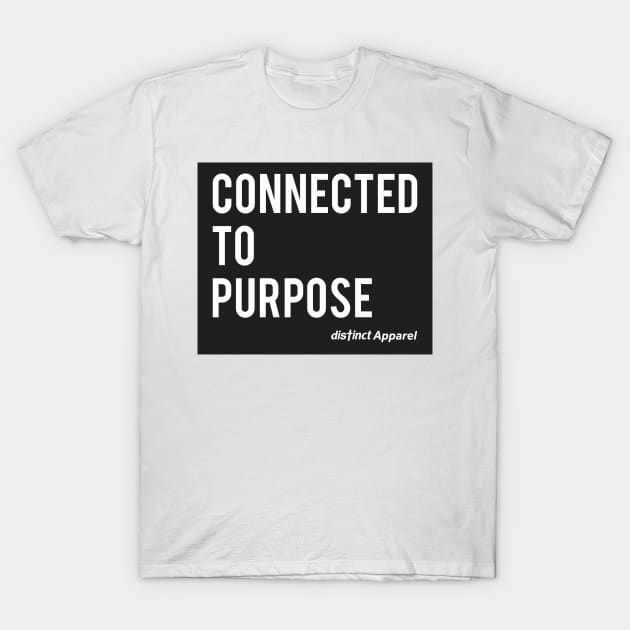 Connected to Purpose T-Shirt by DistinctApparel